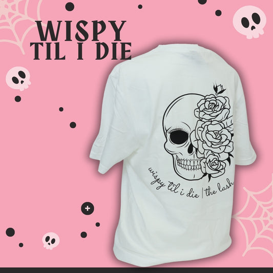 Wispy Til I Die T-Shirt