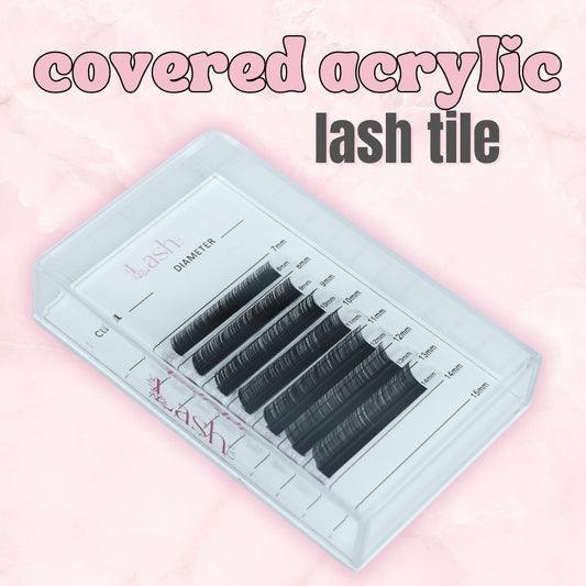 Covered Acrylic Lash Tile